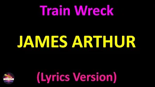 James Arthur - Train Wreck (Lyrics version)