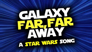 Galaxy Far, Far Away (Star Wars song) [LYRIC VIDEO]