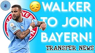 KYLE WALKER TO LEAVE CITY FOR BAYERN MUNICH?! | Manchester City Transfer News