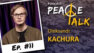 Oleksandr Kachura | Ukrainian Stand Up Comedy | Peace Talk Podcast 11
