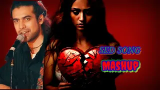 Sed_Love_Mashup || Bollywood_Mashup || Sed_Song_Mashup || Issu_lofi_Music