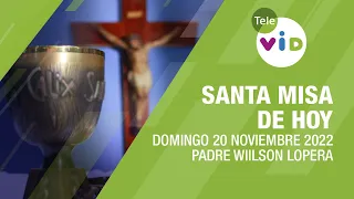 Misa de hoy ⛪ Domingo 20 de Noviembre de 2022, Padre Wilson Lopera - Tele VID