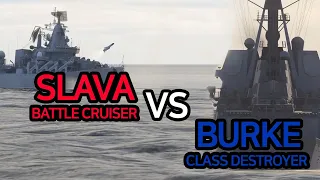 Slava-class cruiser VS Arleigh Burke-class destroyer battle