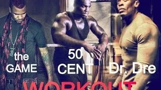 50 cent X Dr.Dre X the GAME workout