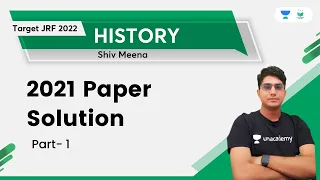 History 2021 Paper Solution | Part 1 | Shiv Kumar Meena | Unacademy UGC NET