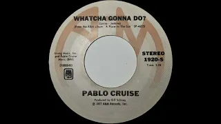 Whatcha Gonna do - Pablo Cruise