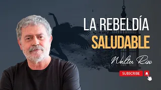 La rebeldía saludable - Walter Riso