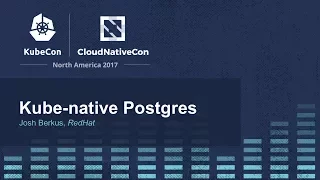 Kube-native Postgres [I] - Josh Berkus, RedHat