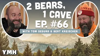 Ep.66 | 2 Bears 1 Cave w/ Tom Segura & Bert Kreischer