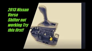 2013 Nissan Versa Shifter Not Working TRY this First!