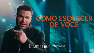 COMO ESQUECER DE VOCÊ | Eduardo Costa (Clipe Oficial)