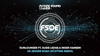 Sunlounger - OK ft. Susie Ledge & Inger Hansen (Roger Shah Uplifting Mix)