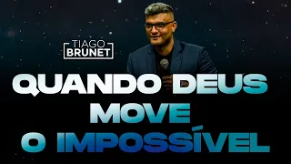 Quando Deus move o impossível | Tiago Brunet