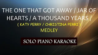 THE ONE THAT GOT AWAY / JAR OF HEARTS / A THOUSAND YEARS ( KATY PERRY / CHRISTINA PERRI ) ( MEDLEY )