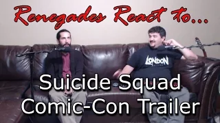 Renegades React to... Suicide Squad Comic-Con Trailer