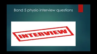 Band 5 rotational physiotherapist interview questions v.3 -acute setting