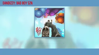 Dandizzy-bad boy szn (official audio)