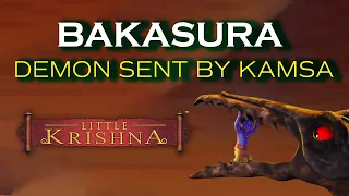 Bakasura - demon sent by Kamsa | Little Krishna