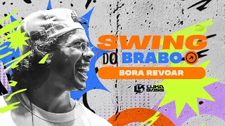 Bora Revoar - Swing do Brabo - Luka Bass