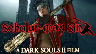 "Scholar May Sin" The Dark Souls 2 Supercut