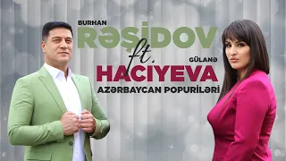 Burhan Rəşidov ft Gülanə Hacıyeva - Azərbaycan Popuriləri