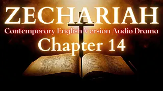 Zechariah Chapter 14 Contemporary English Audio Drama (CEV)