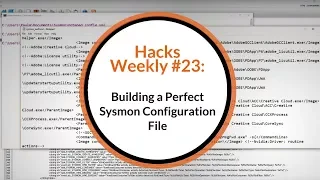 Hacks Weekly #23: Building A Perfect Sysmon Configuration File