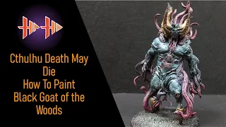 CMON Cthulhu Death May Die Painting Guide Ep.9 Black Goat of the Woods ( How to Paint ) in 70 mins