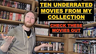 TEN UNDERRATED MOVIES FROM MY COLLECTION