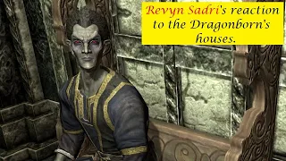 Revyn Sadri's Reaction to the Dragonborn's houses