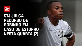 STJ julga recurso de Robinho em caso de estupro nesta quarta-feira (2) | LIVE CNN