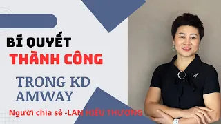 Bí quyết thành công trong kinh doanh Amway-Người chia sẽ Lan Hiếu Thương