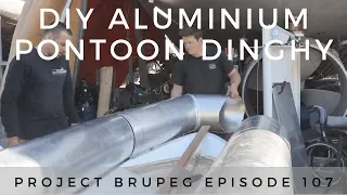 DIY Aluminium Pontoon Dinghy Part 1 - Project Brupeg Ep. 107