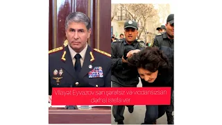 Polis özbaşınalığı baş alıb gedir. Vilayət Eyvazov dərhal istefa ver.