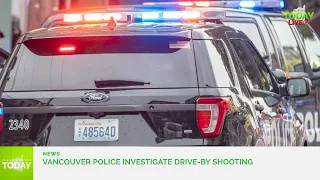 Vancouver Police investigate drive-by shooting