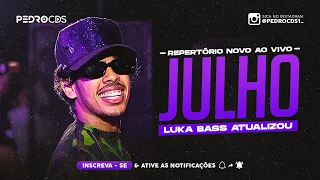 LUKA BASS - REPERTÓRIO NOVO JULHO 2023 (MÚSICAS NOVAS) - CD NOVO @Pedrocds1_