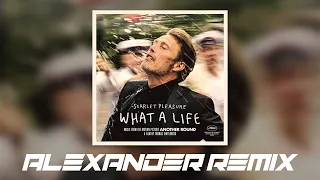 Scarlet Pleasure - What A Life (Alexander Remix)
