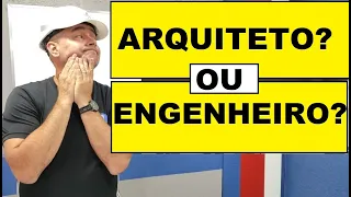 VAI CONSTRUIR? QUEM CONTRATAR? ARQUITETO? ou ENGENHEIRO?