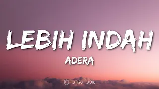 ADERA EGA - Lebih Indah (Lyrics) Dan Kau Hadir Merubah Segalanya