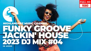 Funky Groove💃🏽Jackin' House Mix 04 2023🕺DJ Highlanderz #432Hz #housemusic