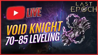 🔴Last Epoch | Void Knight Warpath Build🔥70-85 Leveling