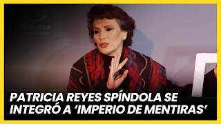Patricia Reyes Spíndola se integró a 'Imperio de mentiras' | Las Estrellas