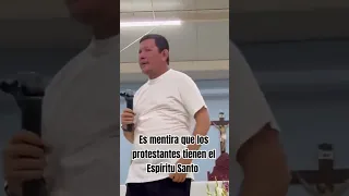 Es mentira que los protestantes tengan el Espíritu Santo Padre Luis Toro