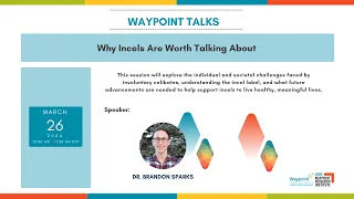 Waypoint Talks - Why Incels are Worth Talking About