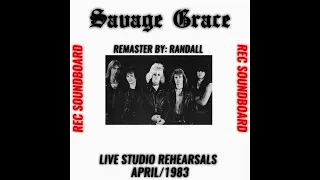 Savage Grace - Live Studio Rehearsals April/1983 (Remaster)