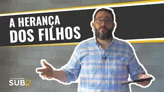 [SUB12] A HERANÇA DOS FILHOS - Luciano Subirá