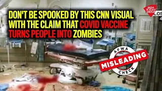 Don't Be Spooked By This CNN Visual Claim That Covid Vaccine Turns People Into Zombies | Fact Check