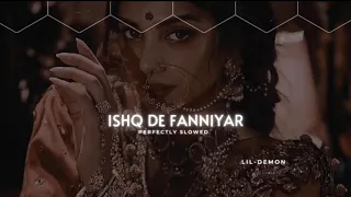 Ishq De Fanniyar - Lofi(Slowed+Reverbed)- fukrey return