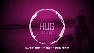 Lazard - Living On Video (Verano Remix)