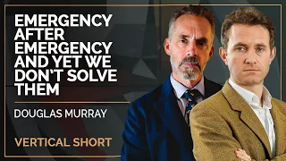 Emergency after Emergency and Yet We Don’t Solve Them | Douglas Murray & Jordan B Peterson #shorts